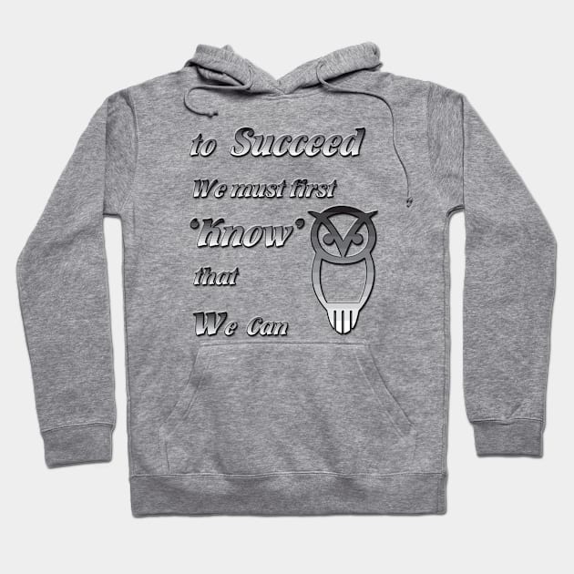 To Succeed we must first know we can Hoodie by Just Kidding by Nadine May